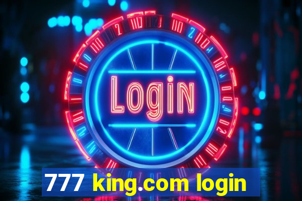 777 king.com login